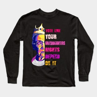 Vote Like Your Granddaughter's Rights Depend on It Long Sleeve T-Shirt